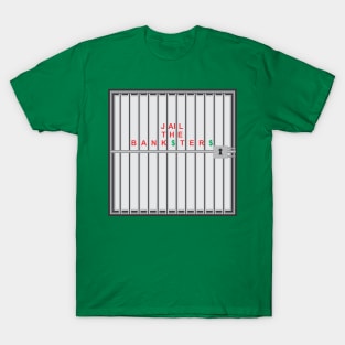 Jail the Bank$ter$ T-Shirt